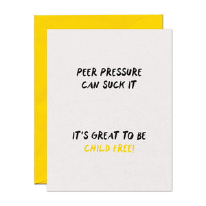 Peer Pressure Child Free Friend Celebration Card